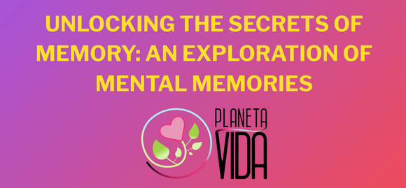 UNLOCKING THE SECRETS OF MEMORY: AN EXPLORATION OF  MENTAL MEMORIES